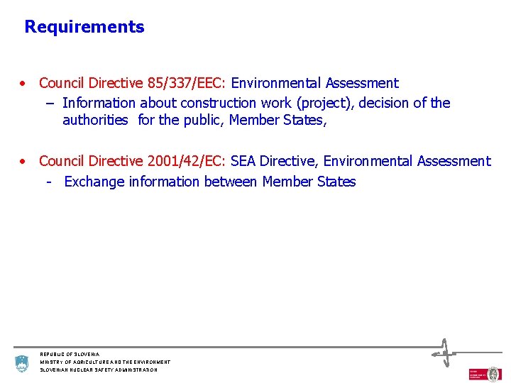 Requirements • Council Directive 85/337/EEC: Environmental Assessment – Information about construction work (project), decision