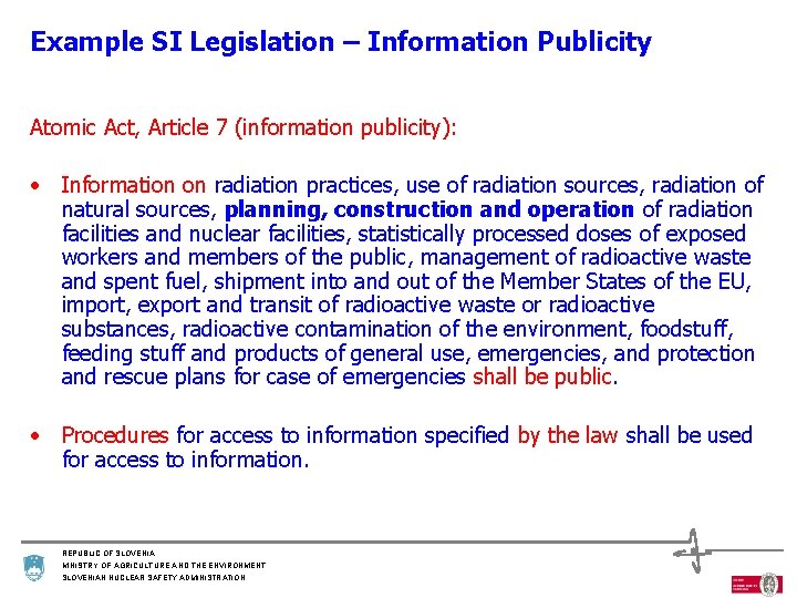 Example SI Legislation – Information Publicity Atomic Act, Article 7 (information publicity): • Information