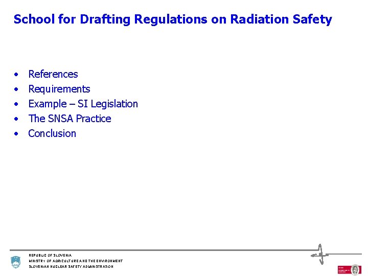 School for Drafting Regulations on Radiation Safety • • • References Requirements Example –