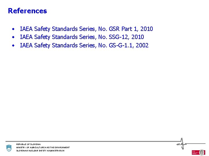 References • IAEA Safety Standards Series, No. GSR Part 1, 2010 • IAEA Safety