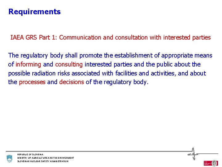 Requirements IAEA GRS Part 1: Communication and consultation with interested parties The regulatory body