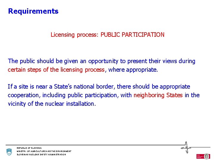 Requirements Licensing process: PUBLIC PARTICIPATION The public should be given an opportunity to present