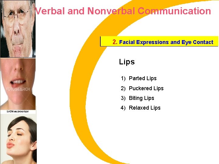 Verbal and Nonverbal Communication 2. Facial Expressions and Eye Contact Lips 1) Parted Lips
