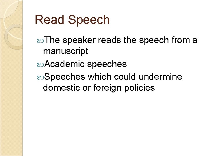 Read Speech The speaker reads the speech from a manuscript Academic speeches Speeches which