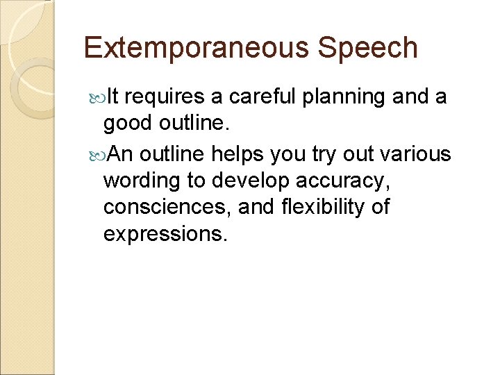 Extemporaneous Speech It requires a careful planning and a good outline. An outline helps