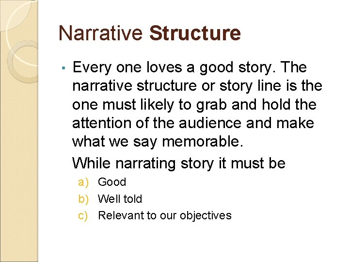 Narrative Structure • Every one loves a good story. The narrative structure or story