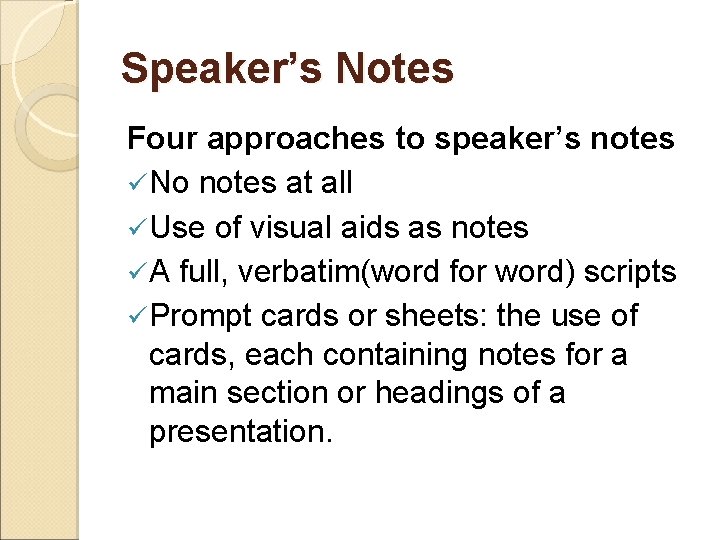 Speaker’s Notes Four approaches to speaker’s notes ü No notes at all ü Use