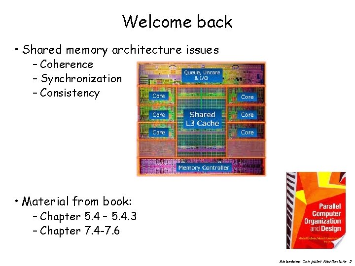 Welcome back • Shared memory architecture issues – Coherence – Synchronization – Consistency •