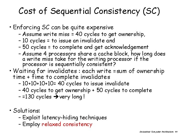 Cost of Sequential Consistency (SC) • Enforcing SC can be quite expensive – Assume