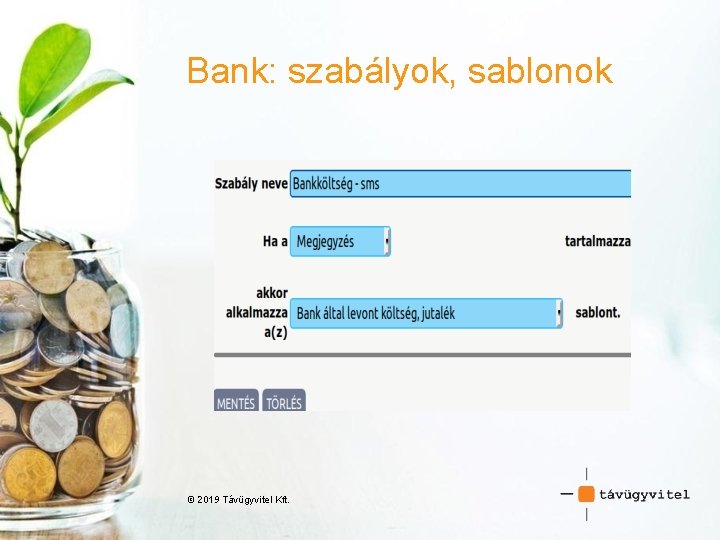 Bank: szabályok, sablonok © 2019 Távügyvitel Kft. 