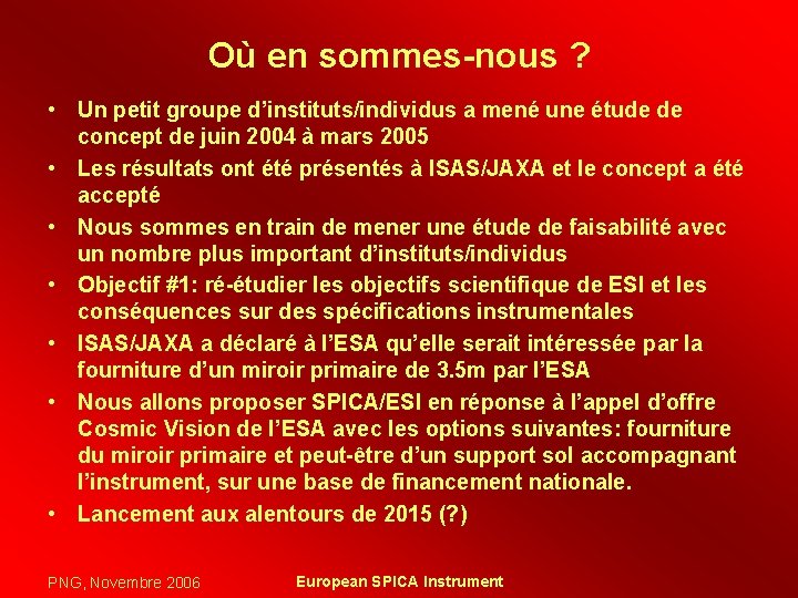 Où en sommes-nous ? • Un petit groupe d’instituts/individus a mené une étude de