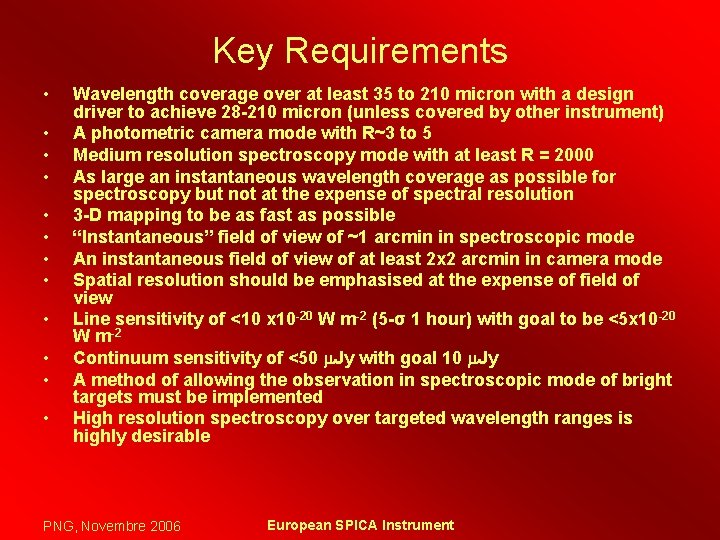 Key Requirements • • • Wavelength coverage over at least 35 to 210 micron