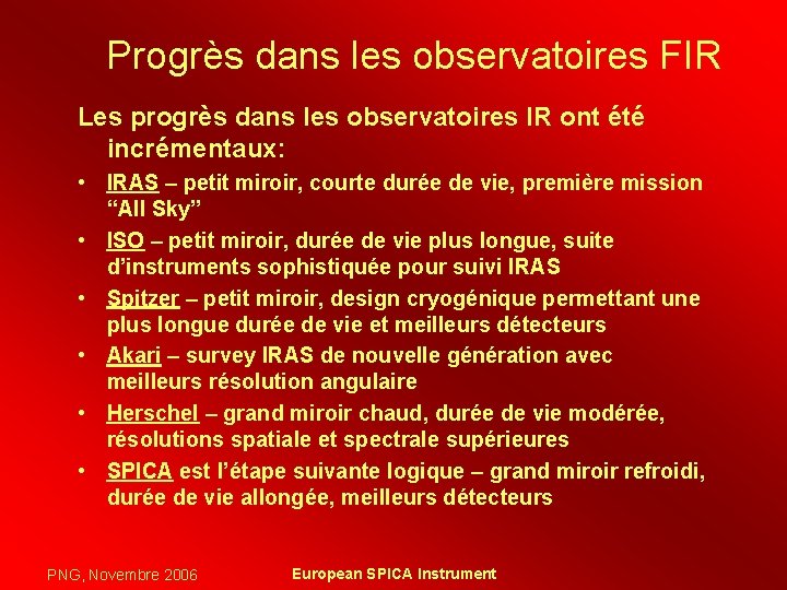 Progrès dans les observatoires FIR Les progrès dans les observatoires IR ont été incrémentaux: