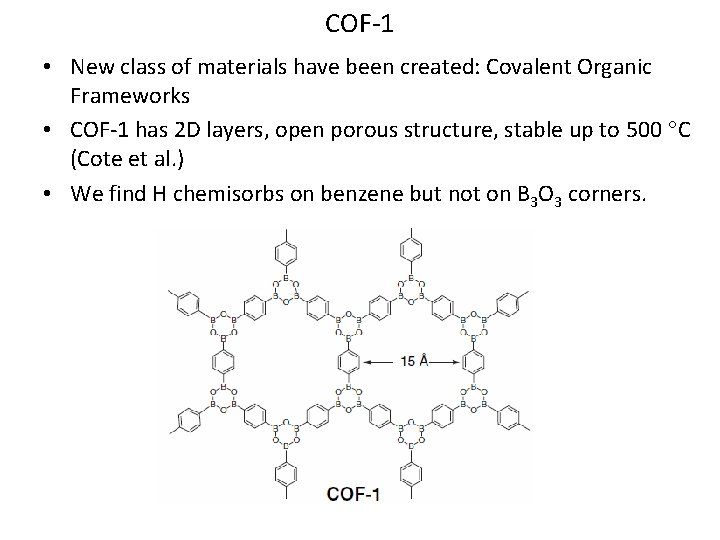 COF-1 • New class of materials have been created: Covalent Organic Frameworks • COF-1