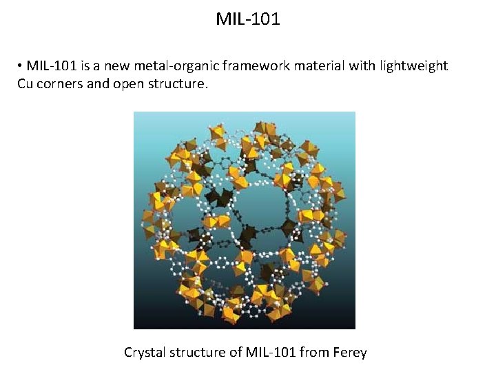 MIL-101 • MIL-101 is a new metal-organic framework material with lightweight Cu corners and