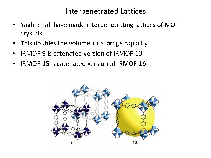 Interpenetrated Lattices • Yaghi et al. have made interpenetrating lattices of MOF crystals. •