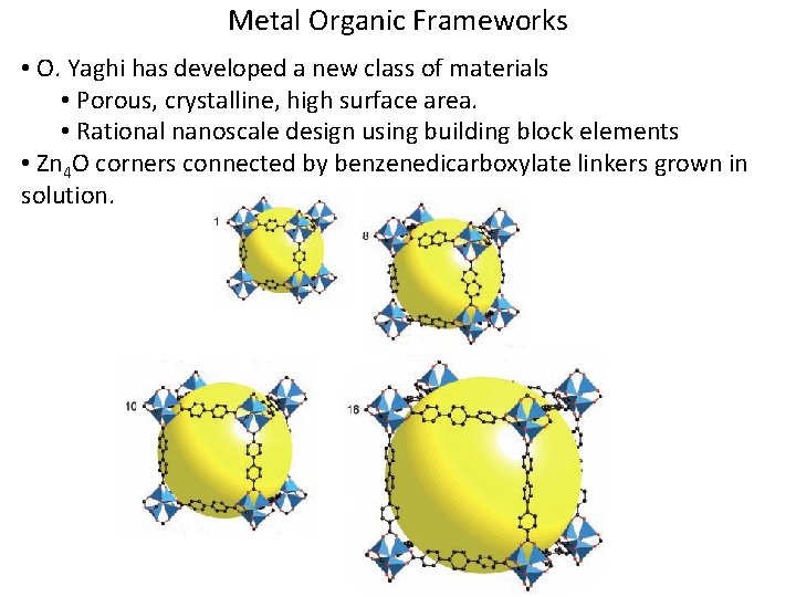 Metal Organic Frameworks • O. Yaghi has developed a new class of materials •