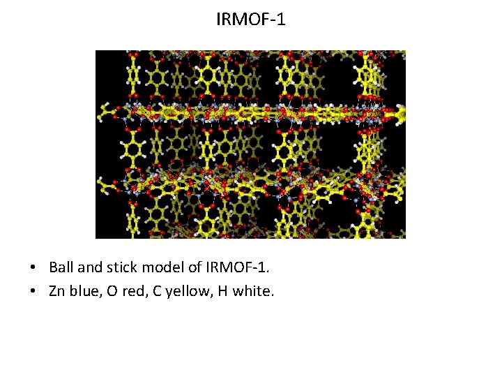IRMOF-1 • Ball and stick model of IRMOF-1. • Zn blue, O red, C
