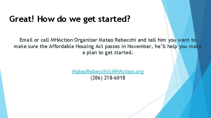 Great! How do we get started? Email or call MHAction Organizer Mateo Rebecchi and