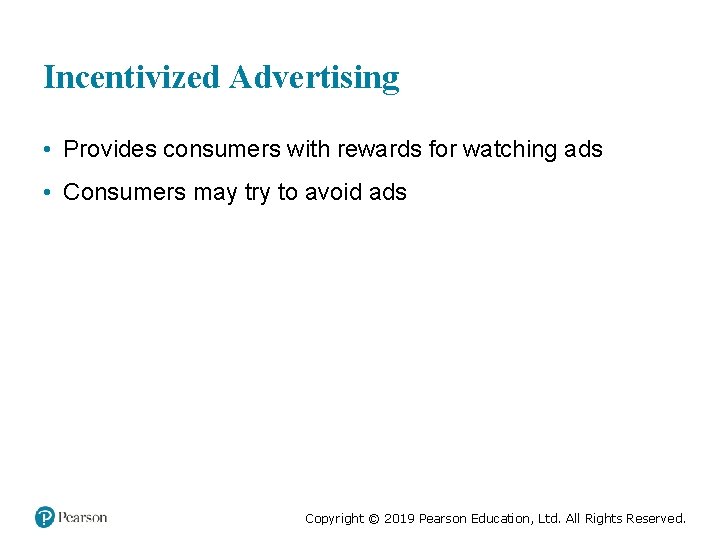 Incentivized Advertising • Provides consumers with rewards for watching ads • Consumers may try