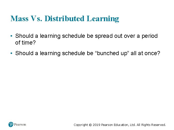 Mass V s. Distributed Learning er us • Should a learning schedule be spread