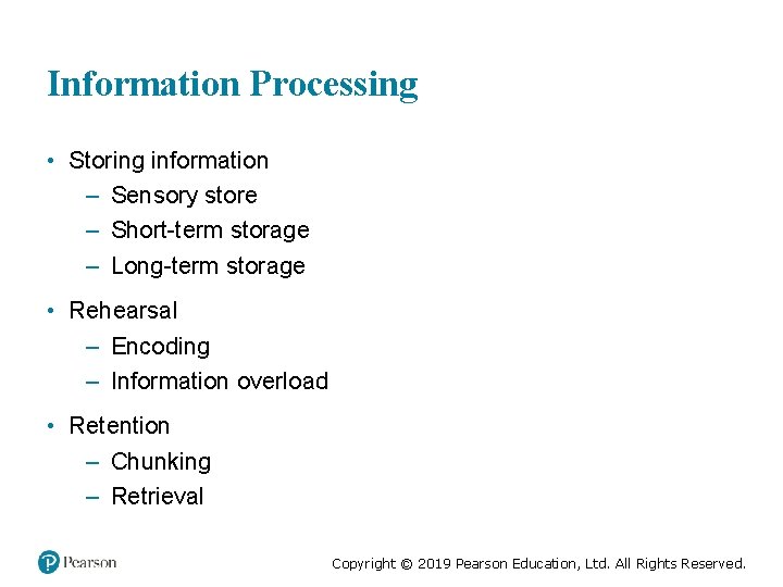 Information Processing • Storing information – Sensory store – Short-term storage – Long-term storage