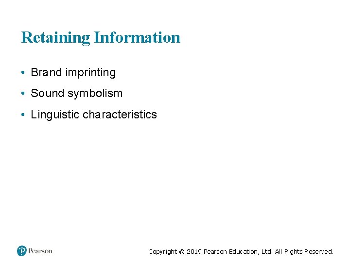 Retaining Information • Brand imprinting • Sound symbolism • Linguistic characteristics Copyright © 2019