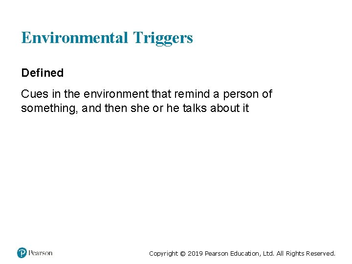 Environmental Triggers Defined Cues in the environment that remind a person of something, and