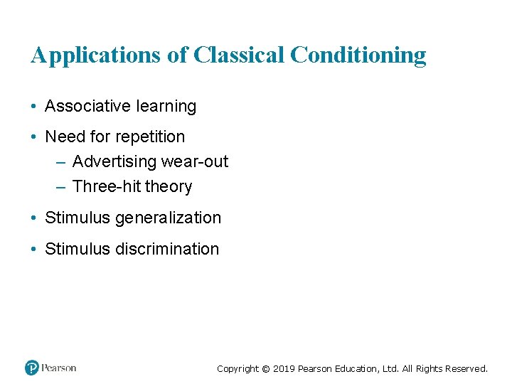 Applications of Classical Conditioning • Associative learning • Need for repetition – Advertising wear-out