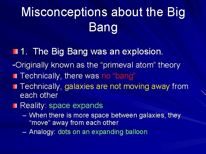 Misconceptions about the Big Bang 1. The Big Bang was an explosion. -Originally known