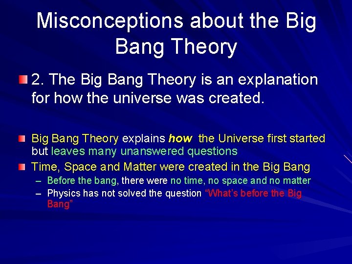 Misconceptions about the Big Bang Theory 2. The Big Bang Theory is an explanation