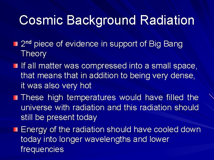 Cosmic Background Radiation 2 nd piece of evidence in support of Big Bang Theory