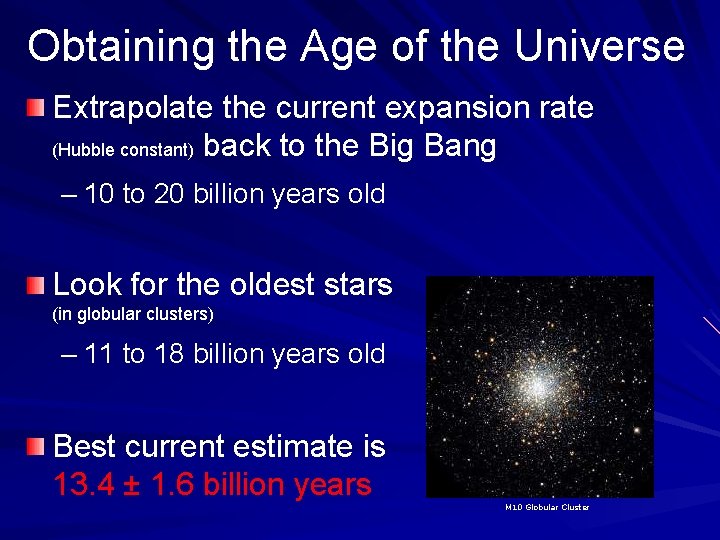 Obtaining the Age of the Universe Extrapolate the current expansion rate (Hubble constant) back