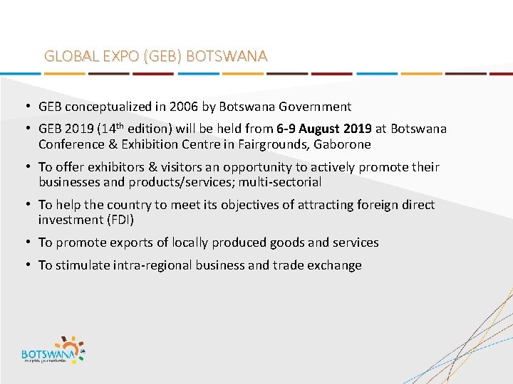 GLOBAL EXPO (GEB) BOTSWANA • GEB conceptualized in 2006 by Botswana Government • GEB