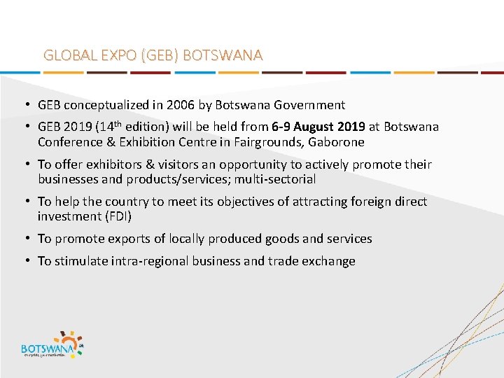 GLOBAL EXPO (GEB) BOTSWANA • GEB conceptualized in 2006 by Botswana Government • GEB