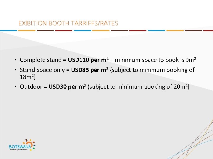 EXIBITION BOOTH TARRIFFS/RATES • Complete stand = USD 110 per m 2 – minimum