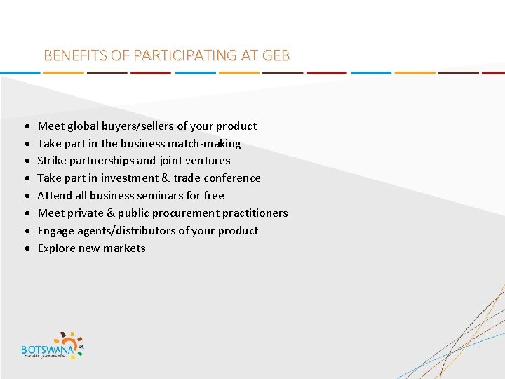 BENEFITS OF PARTICIPATING AT GEB Meet global buyers/sellers of your product Take part in