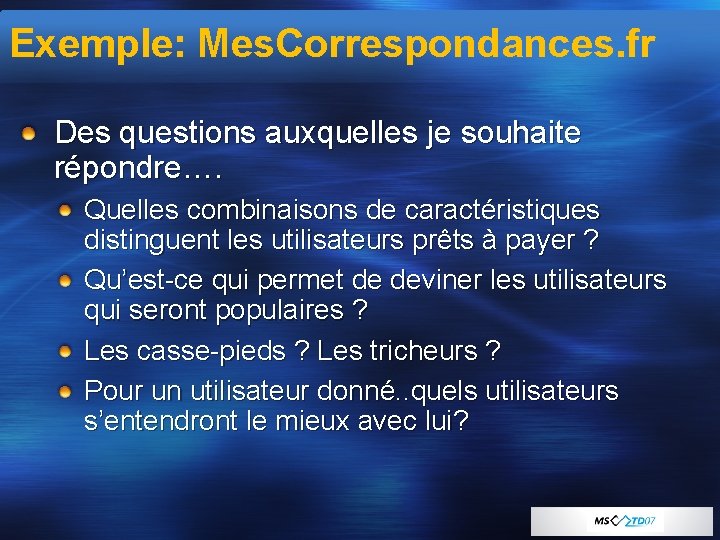 Exemple: Mes. Correspondances. fr Des questions auxquelles je souhaite répondre…. Quelles combinaisons de caractéristiques