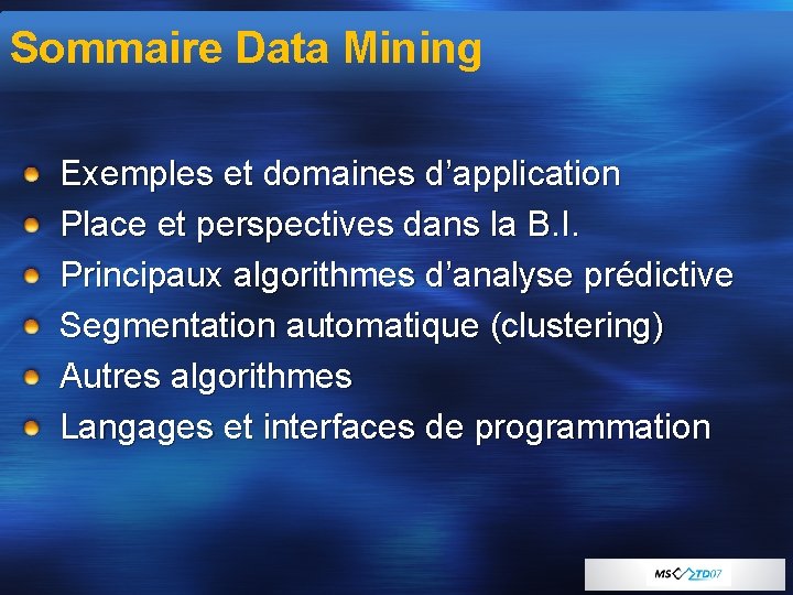 Sommaire Data Mining Exemples et domaines d’application Place et perspectives dans la B. I.