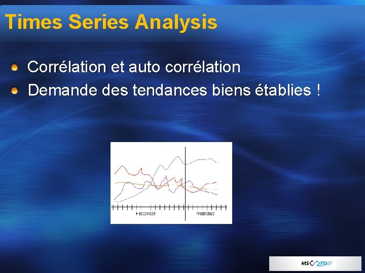 Times Series Analysis Corrélation et auto corrélation Demande des tendances biens établies ! 