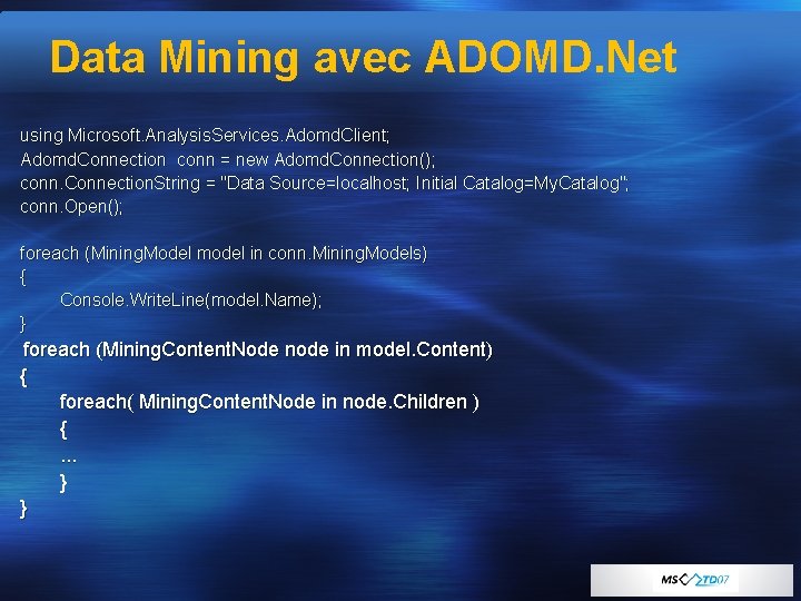Data Mining avec ADOMD. Net using Microsoft. Analysis. Services. Adomd. Client; Adomd. Connection conn