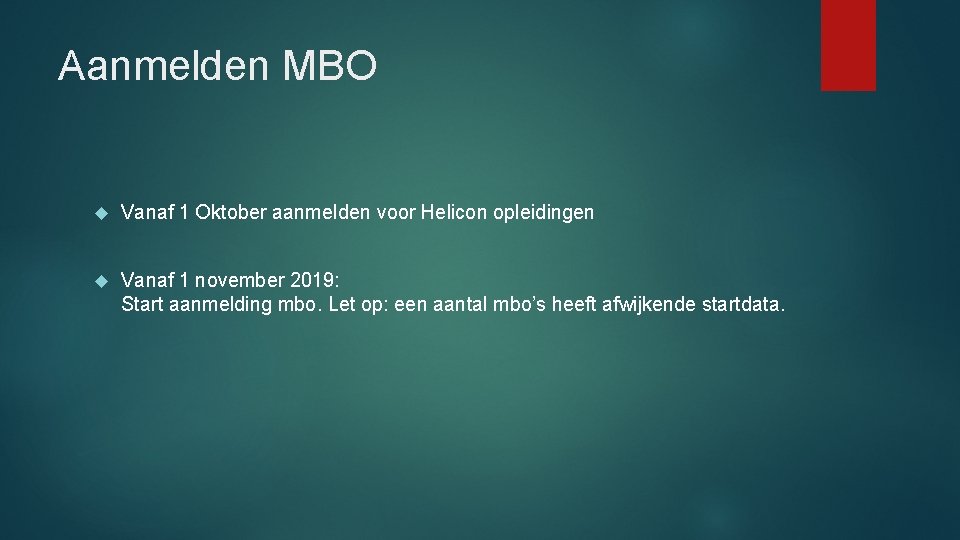 Aanmelden MBO Vanaf 1 Oktober aanmelden voor Helicon opleidingen Vanaf 1 november 2019: Start