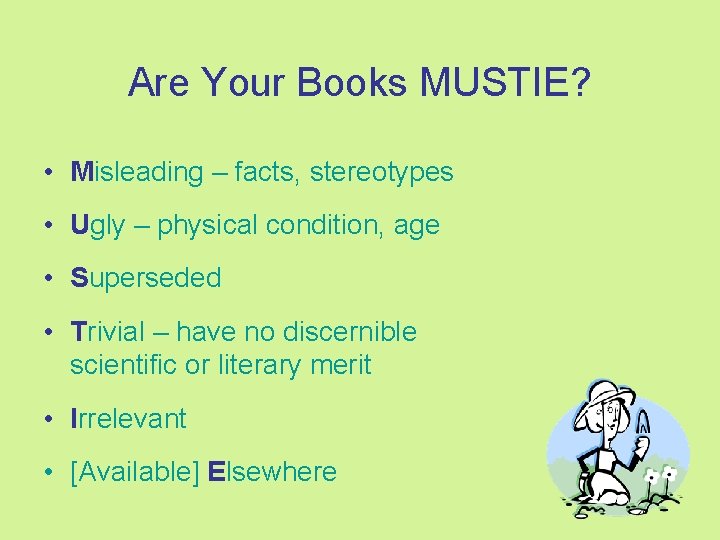 Are Your Books MUSTIE? • Misleading – facts, stereotypes • Ugly – physical condition,
