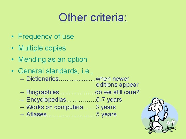 Other criteria: • Frequency of use • Multiple copies • Mending as an option
