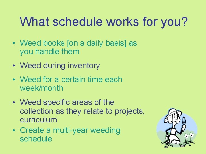 What schedule works for you? • Weed books [on a daily basis] as you