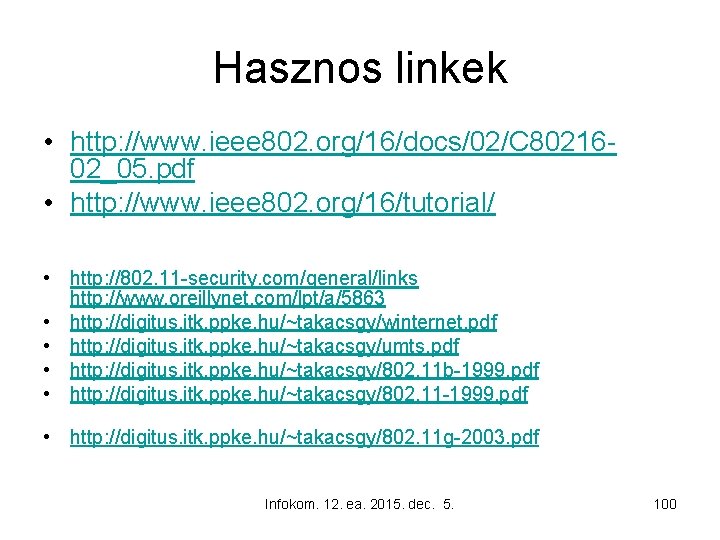 Hasznos linkek • http: //www. ieee 802. org/16/docs/02/C 8021602_05. pdf • http: //www. ieee