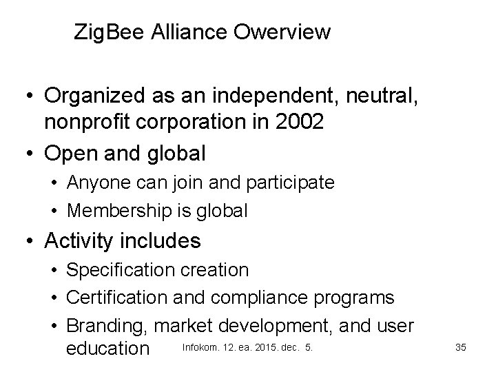 Zig. Bee Alliance Owerview • Organized as an independent, neutral, nonprofit corporation in 2002