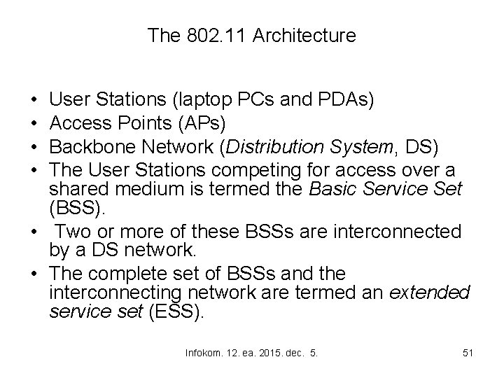 The 802. 11 Architecture • • User Stations (laptop PCs and PDAs) Access Points