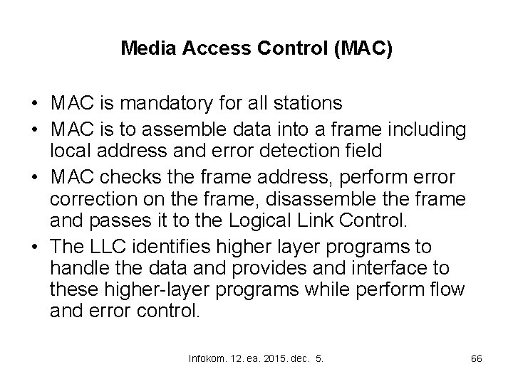 Media Access Control (MAC) • MAC is mandatory for all stations • MAC is