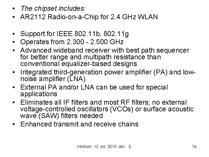  • The chipset includes: • AR 2112 Radio-on-a-Chip for 2. 4 GHz WLAN